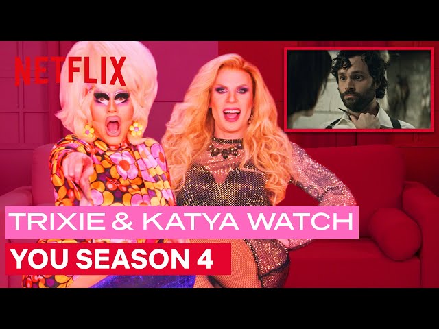 Drag Queens Trixie Mattel and Katya React to YOU Season 4 | I Like To Watch | Netflix