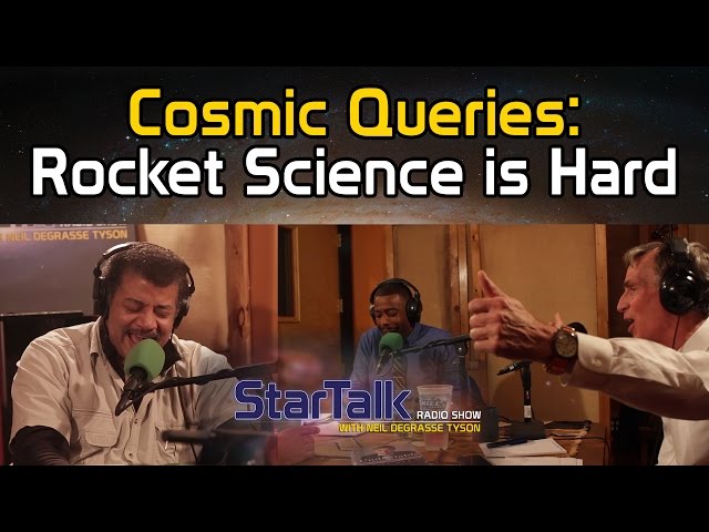 StarTalk Podcast: Cosmic Queries: Rocket Science is Hard w/ Neil deGrasse Tyson & Bill Nye