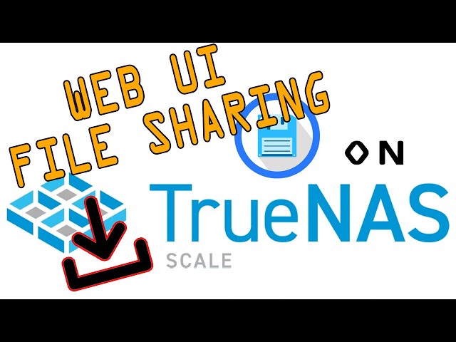 Truenas Scale: Revolutionizing File Sharing with File Browsers Easy Web UI