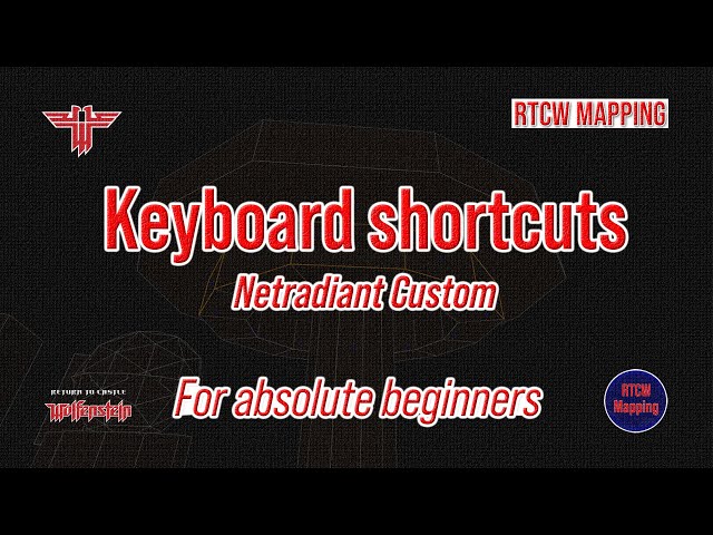 RtCW Mapping: Keyboard Shortcuts | Netradiant Custom