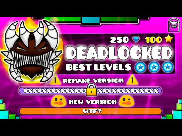 "THE BEST LEVELS OF DEADLOCKED" !!! - GEOMETRY DASH NEW LEVEL VERSIONS