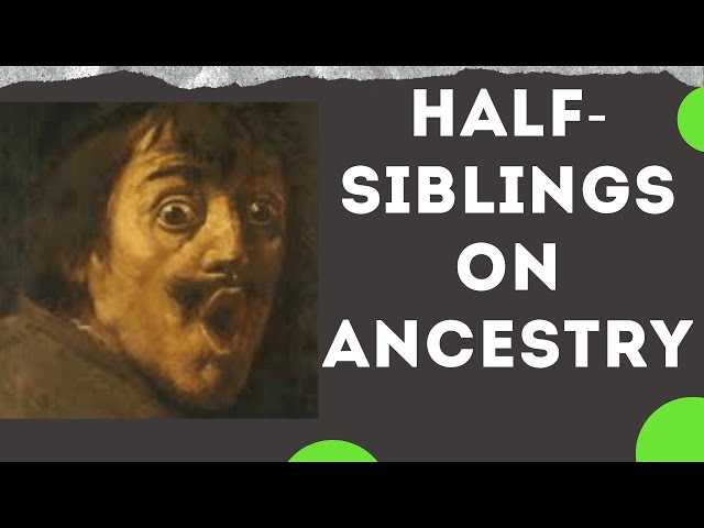 What Do Half-Siblings Look Like On Ancestry?
