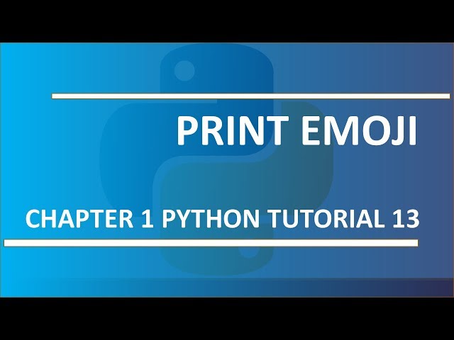 Print emoji : Python tutorial 13