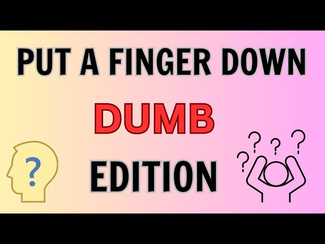 Put A Finger Down Dumb Edition | Put A Finger Down Stupid Edition | Dumb Quiz