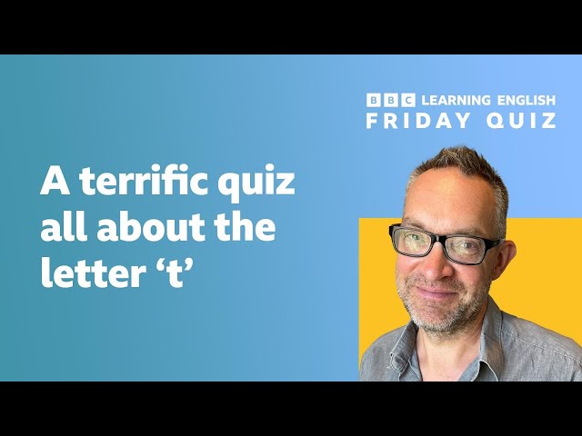 Friday Quiz - a terrific quiz all about the letter 't'