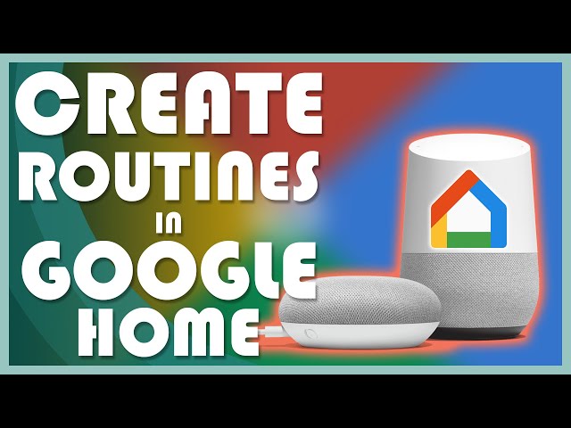 How to Setup and Customize Google Home Routines