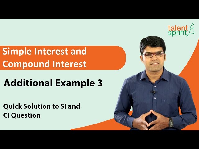 Quick Solution to Simple Interest and Compound Interest Question |Additional Example 3 |TalentSprint
