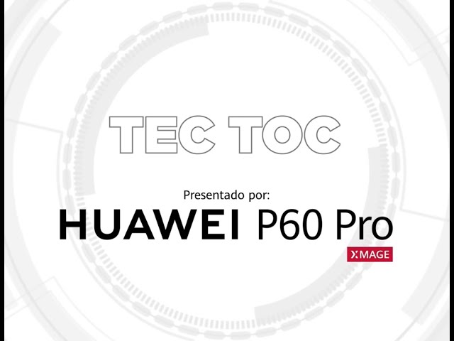 TecToc Show Episodio 1 traído por el nuevo Huawei P60 Pro