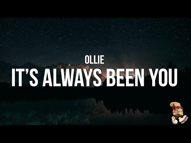 Ollie - It's Always Been You (Lyrics)