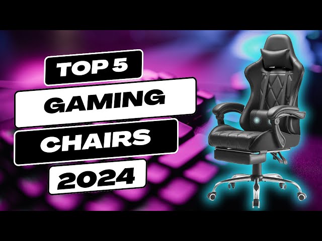 Top 5 Gaming Chairs for Your 2024 Setup | Elevate Your Gaming Experience