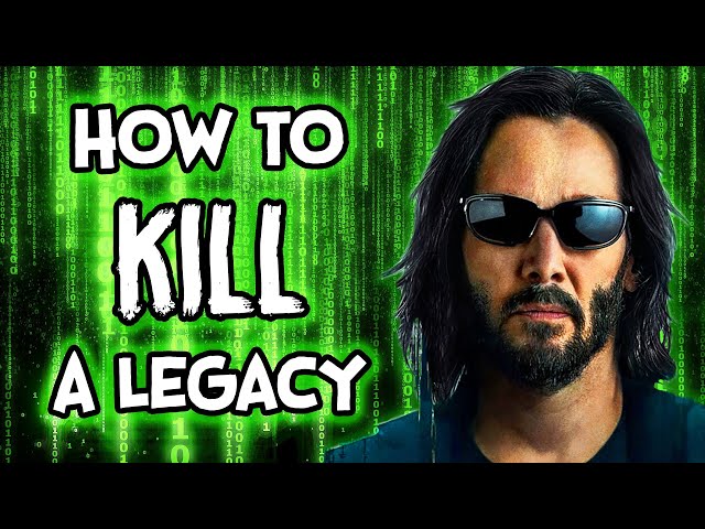 How To Kill A Legacy — Matrix Resurrections
