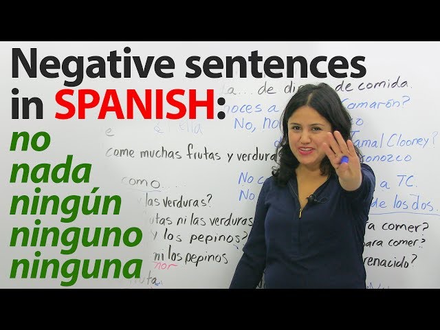 Learn Spanish Grammar: Double Negatives in Spanish – No, Nada, Niguno, Ninguna, Nadie & more
