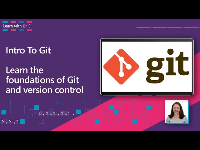 Intro To Git: Learn the foundations of Git and version control | Learn with Dr. G