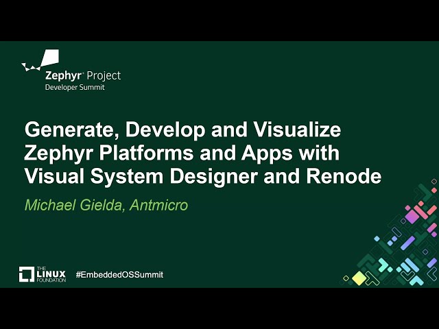 Generate, Develop and Visualize Zephyr Platforms and Apps with Visual System Desig... Michael Gielda