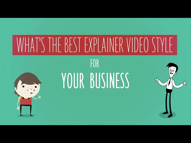 What is the best explainer video style for your business?