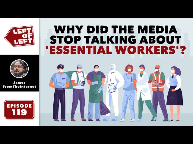 Why Did The Media Stop Talking About 'Essential Workers'?