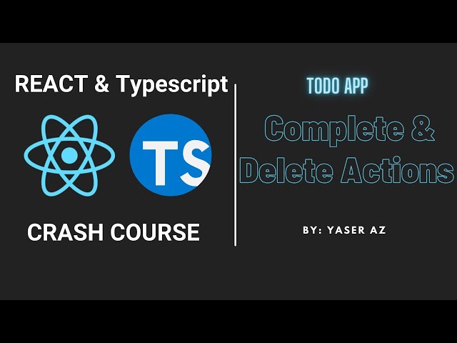 7 - React Typescript Crash Course - Complete and Delete a Todo