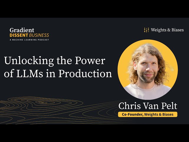 Founders Talk: Chris Van Pelt On W&B, MLOps & Bringing LLMs To Production