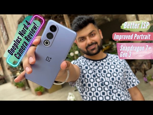Oneplus Nord 4 Camera Review: Best Mid-Range Camera Phone Launching Soon?