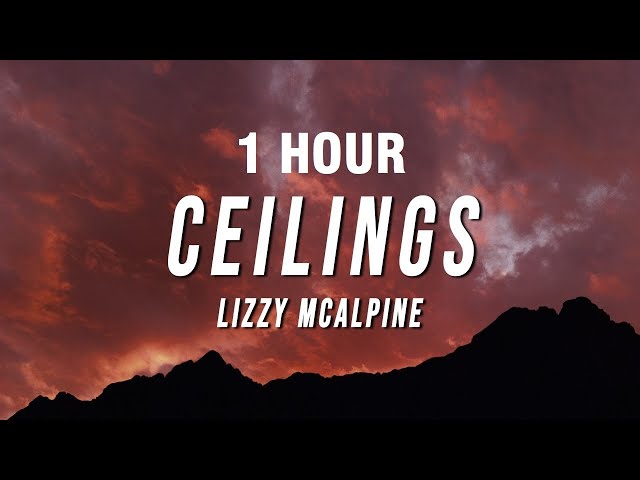[1 HOUR] Lizzy McAlpine - Ceilings (Lyrics)