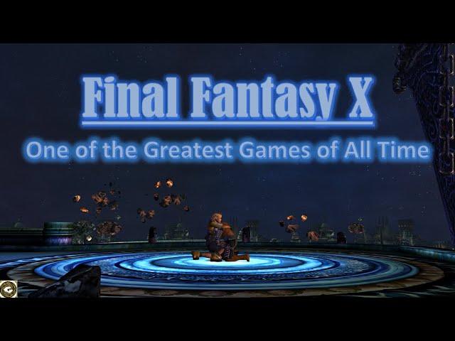 Final Fantasy X Retrospective | One of the Greatest Games of All Time