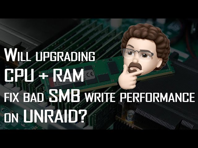 Will upgrading RAM and CPU improve SMB performance on unraid?