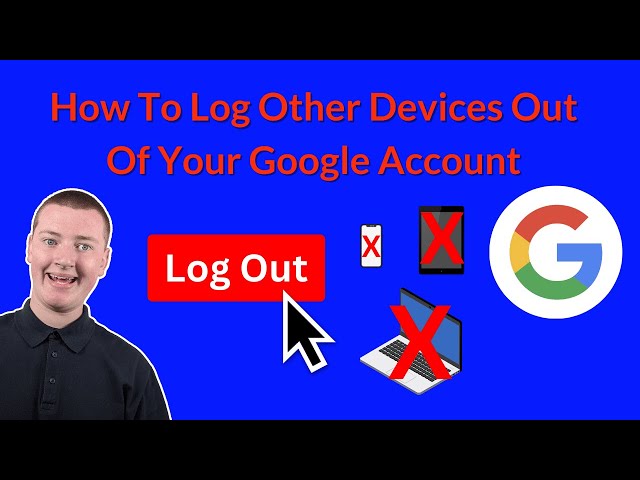 How To Log Other Devices Out Of Your Google Account