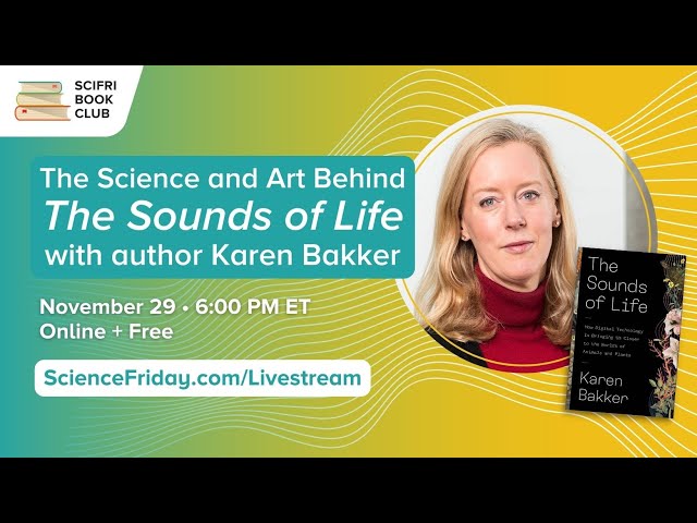 The Science and Art Behind 'The Sounds of Life' with author Karen Bakker - #SciFriBookClub