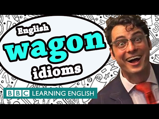 Wagon idioms - Learn English idioms with The Teacher