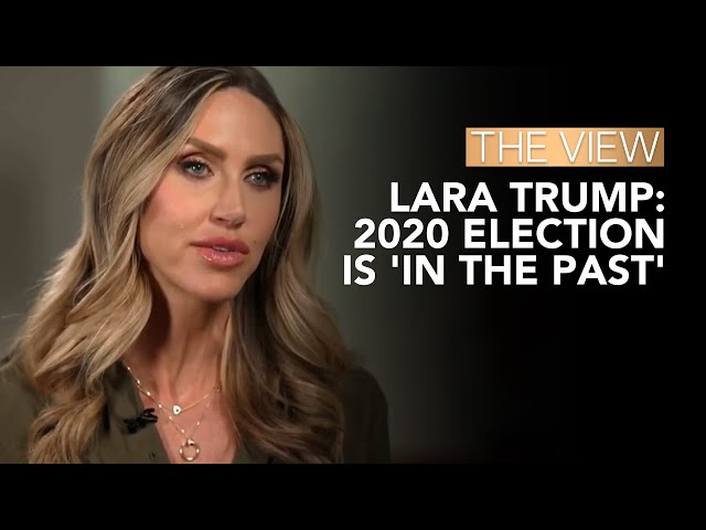 Lara Trump: 2020 Election Is 'In The Past' | The View