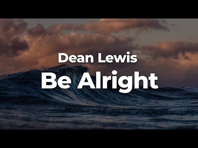 Dean Lewis - Be Alright (Letra/Lyrics) | Official Music Video