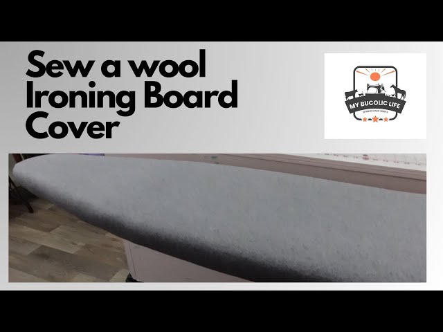 Sew a custom sized wool ironing board cover.