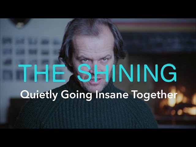 The Shining — Quietly Going Insane Together