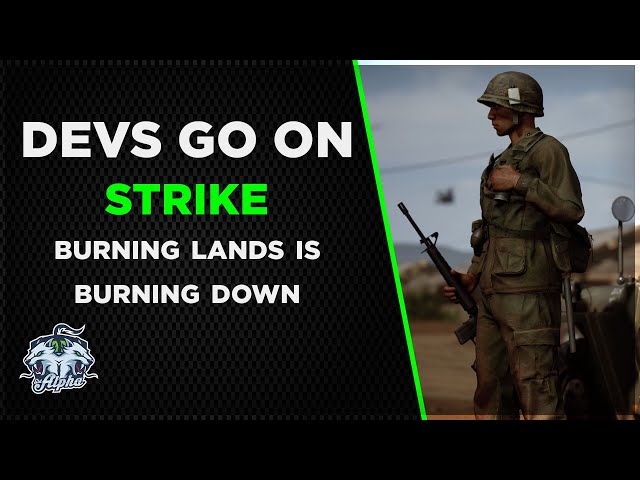 Burning Lands Vietnam: Devs on STRIKE |  Game burning down and loses almost $60K