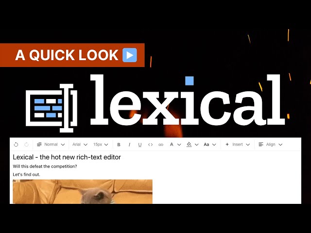 Lexical - the Hot New JS Rich Text Editor 🔥