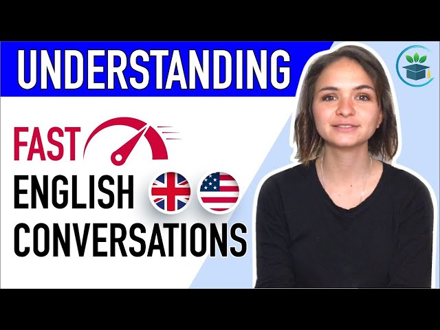 Understand Fast English Conversations