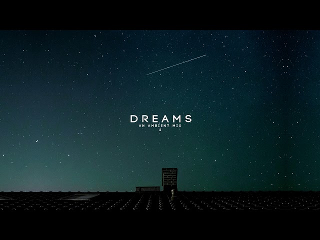 'Dreams' Pt. 2 (An Ambient Mix)