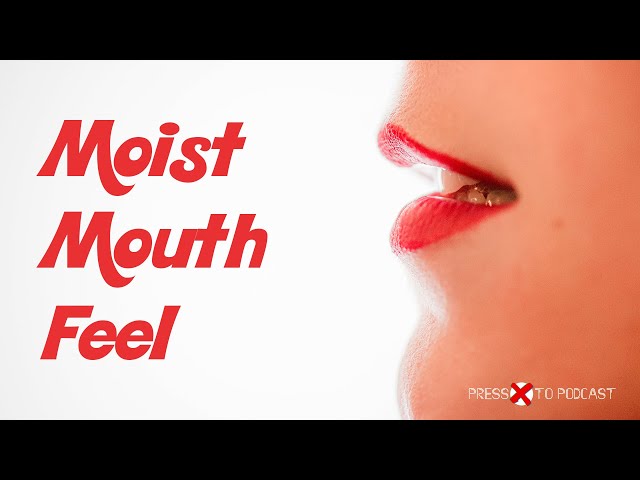 Moist Mouth Feel | Press X To Podcast, Episode 5.7