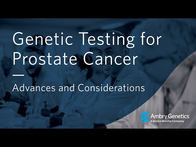 Genetic Testing for Prostate Cancer: Advances and Considerations | Webinar | Ambry Genetics