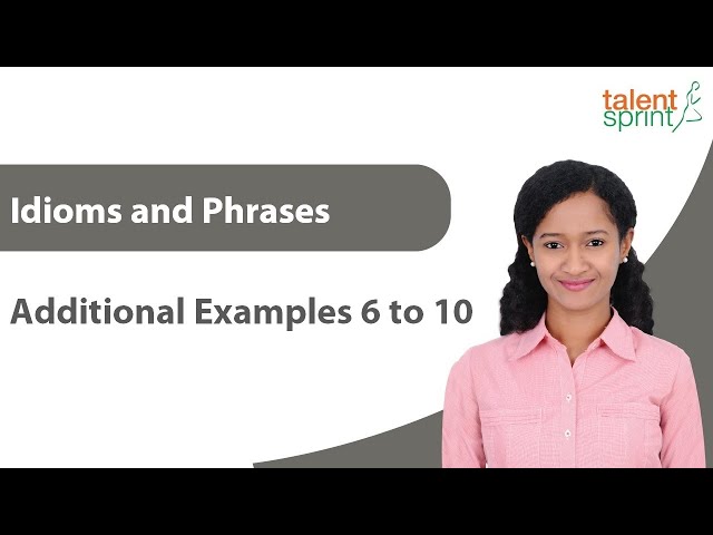 Idioms and Phrases | Additional Questions 6 to 10 | Vocabulary | Grammar | English | TalentSprint