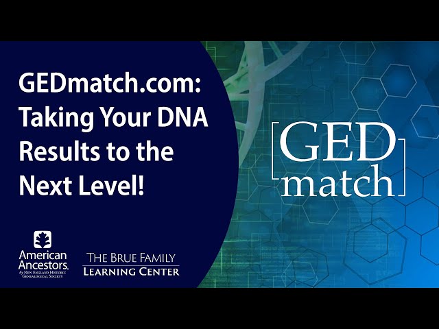 GEDmatch.com: Taking Your DNA Results to the Next Level!