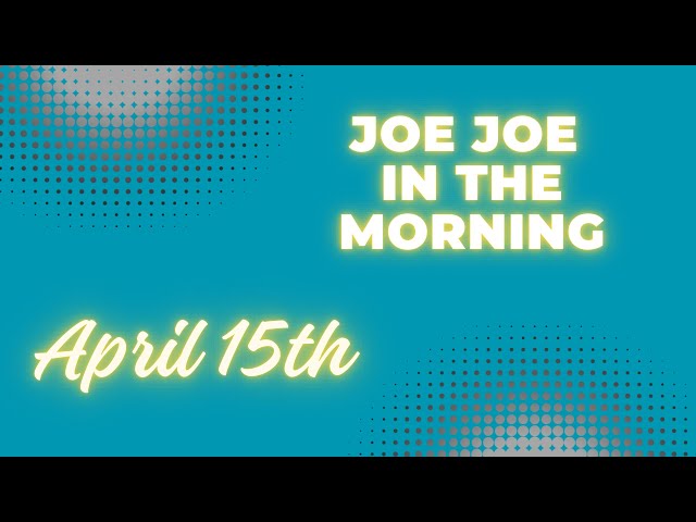 Joe Joe in the Morning April 15th (3 Types of people)