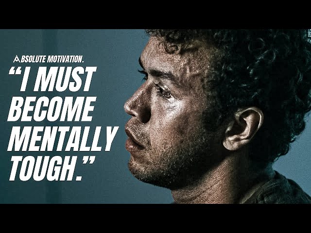 I MUST BECOME MENTALLY TOUGH…ENOUGH IS ENOUGH - Motivational Speech
