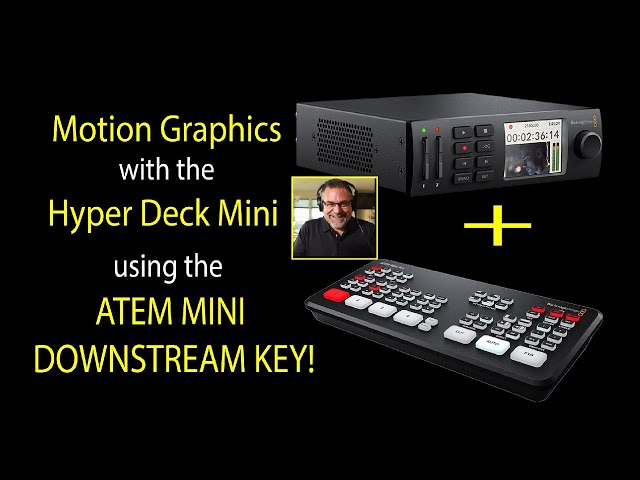 Motion Graphics using the Hyperdeck with ATEM MINI Downstream Key