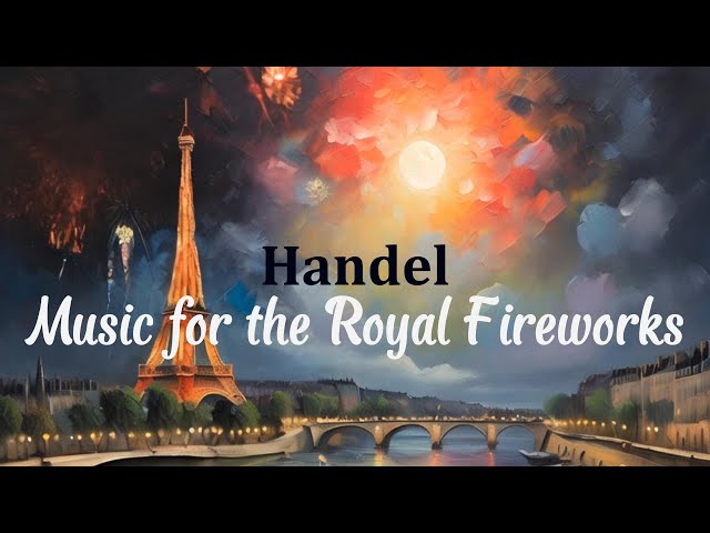 Classical Music for Relaxation.  Handel, Music for the Royal Fireworks, HWV 351