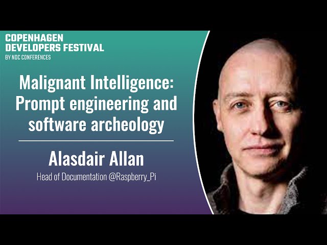 Malignant Intelligence: Prompt engineering and software archeology - Alasdair Allan