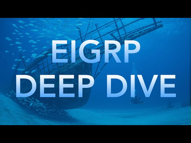 EIGRP Deep Dive