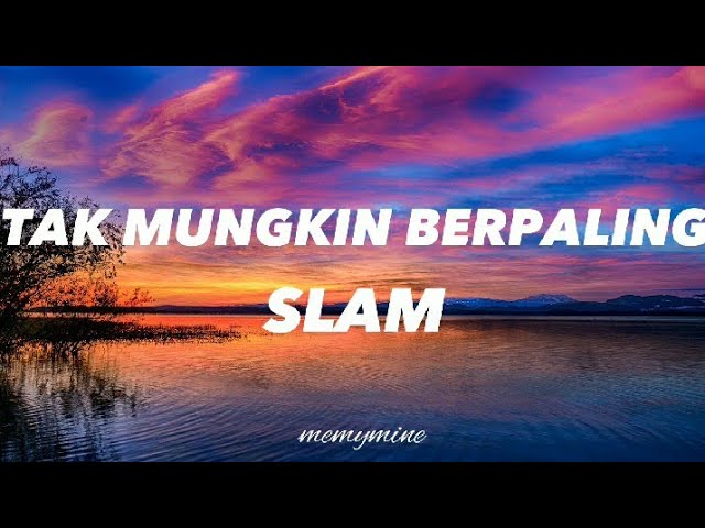 Slam - Tak Mungkin Berpaling (Lirik) #slam #takmungkinberpaling #zamanislam #lirik