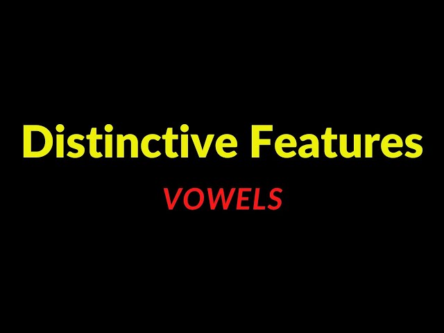 Introduction to Phonology: Distinctive Features_Describing Vowels