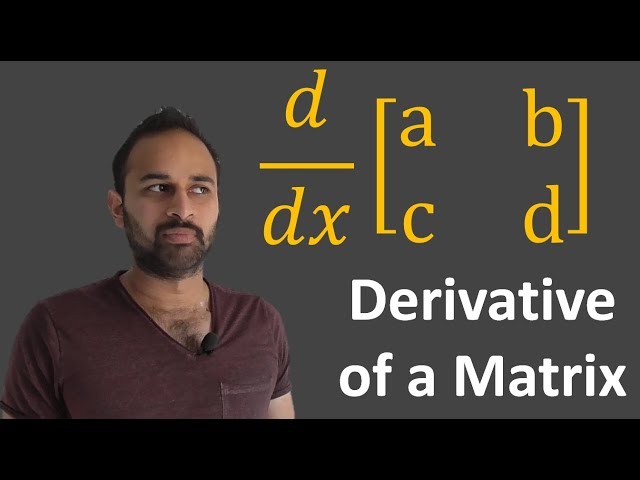 Derivative of a Matrix : Data Science Basics